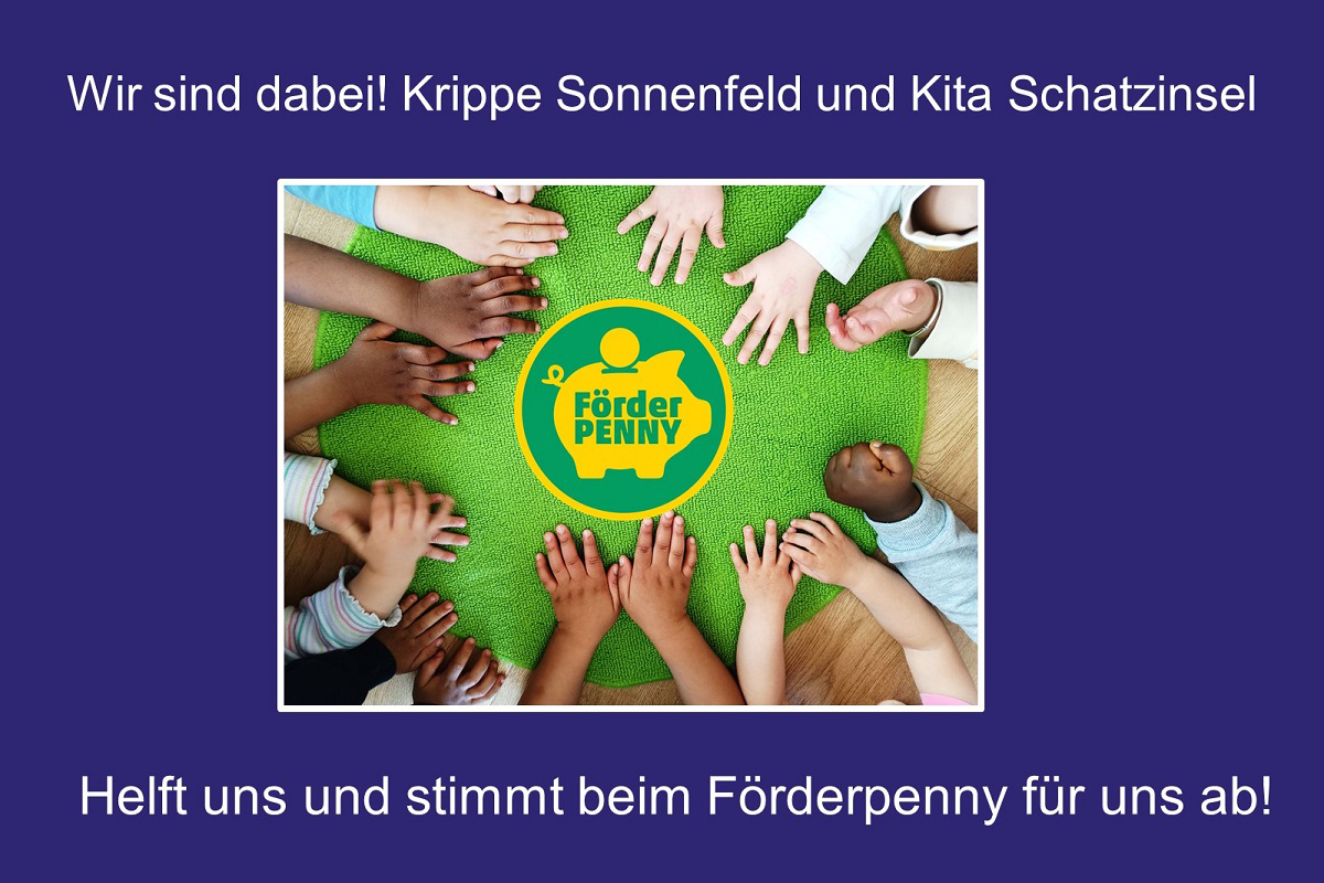 Foerderpenny Bild Wir sind dabei! Krippe Sonenfeld und Kita Schatzinsel Helft uns und stimmt beim Förderpenny für uns ab!